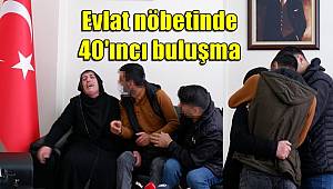Evlat nöbetinde 40'ıncı buluşma