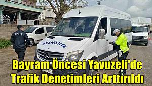 Gaziantep'in Yavuzeli ilçesinde bayram öncesinde trafik denetimleri arttırıldı 