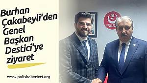Gaziantep Milletvekili adayı Burhan ÇAKABEYLİ BBP Genel Başkanı DESTİCİ'yi ziyaret etti