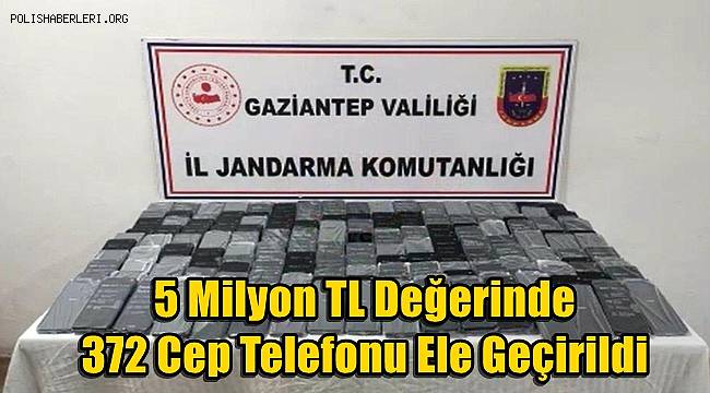 Gaziantep'te 5 Milyon TL Değerinde 372 Kaçak Cep Telefonu Ele Geçirildi 
