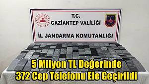 Gaziantep'te 5 Milyon TL Değerinde 372 Kaçak Cep Telefonu Ele Geçirildi 