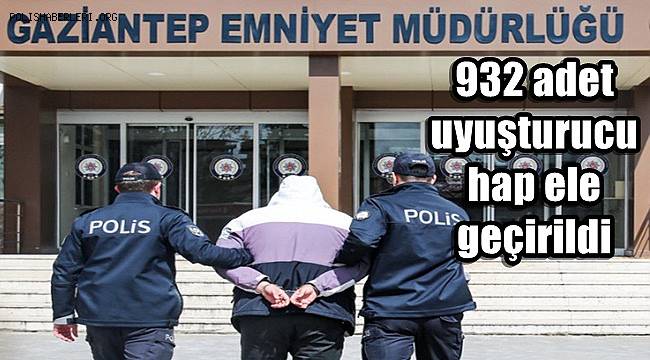 Gaziantep'te 932 adet uyuşturucu hap ele geçirildi