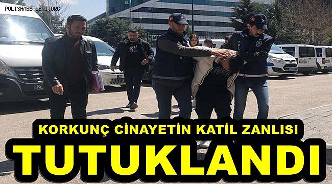 Gaziantep'te korkunç cinayetin katil zanlısı tutuklandı 