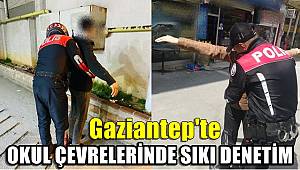 Gaziantep'te okul çevrelerinde sıkı denetim!