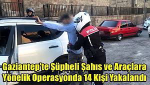 Gaziantep'te Şüpheli Şahıs ve Araçlara Yönelik Operasyonda 14 Kişi Yakalandı 