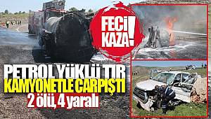Ham petrol yüklü tır kamyonetle çarpıştı! 2 ölü, 4 yaralı 