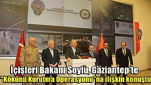 İçişleri Bakanı Soylu, Gaziantep'te 