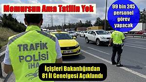 İçişleri Bakanlığı'ndan 81 ile Ramazan Bayramı genelgesi! 99 bin personel görev alacak