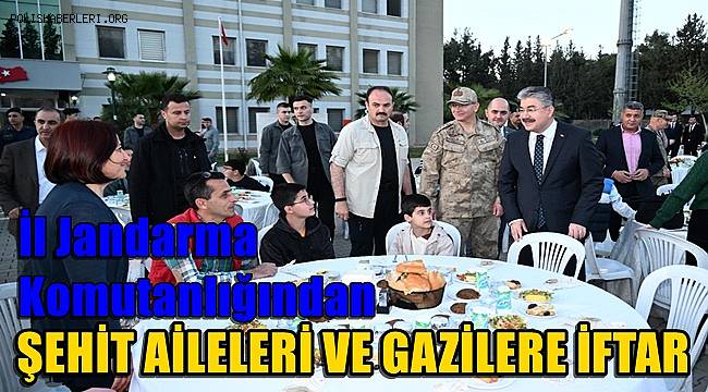 İl Jandarma Komutanlığı'ndan şehit aileleri ve gaziler onuruna iftar 