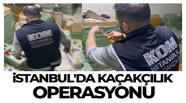 İstanbul'da kaçakçılık operasyonu! 115 milyon TL'lik ürün ele geçirildi 