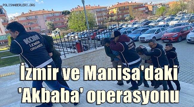 İzmir ve Manisa'daki 'Akbaba' operasyonunda 9 tutuklama