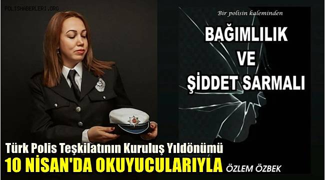 Kadın Polis Memuru Yazdı ''Bağımlılık ve Şiddet Sarmalı'' Kitabı Okuyucularıyla 