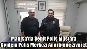 Manisa'da Şehit Polis Mustafa Çiğdem Polis Merkezi Amirliğine ziyaret 