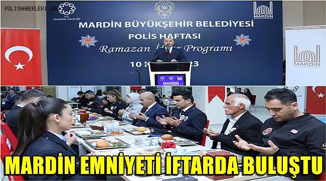 Mardin’de emniyet mensupları iftarda buluştu