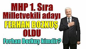 MHP 1. Sıra Milletvekili adayı Ferhan Bozkuş kimdir?
