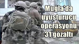 Muğla'da uyuşturucu operasyonuna 31 gözaltı