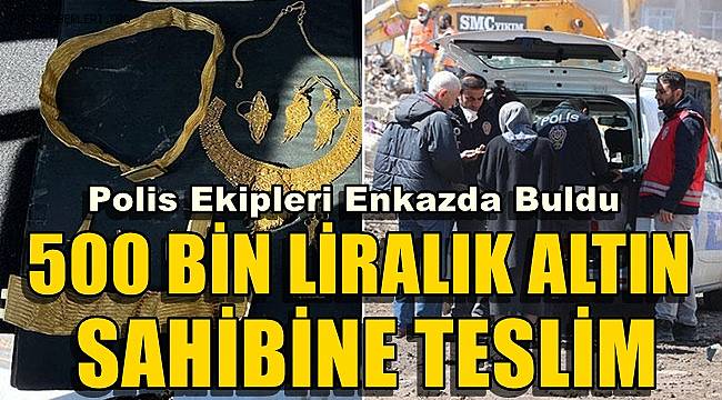 Polis ekipleri enkazda bulunan 500 bin TL'lik altını sahibine teslim etti 