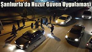 Şanlıurfa'da huzur güven uygulaması