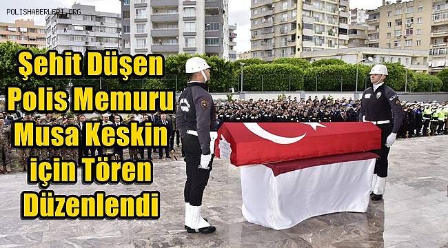 Şehit düşen polis için tören düzenlendi