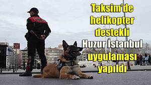 Taksim’de helikopter destekli 
