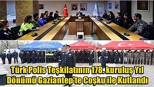 Türk Polis Teşkilatının 178. kuruluş Yıl Dönümü Gaziantep'te Coşku ile Kutlandı