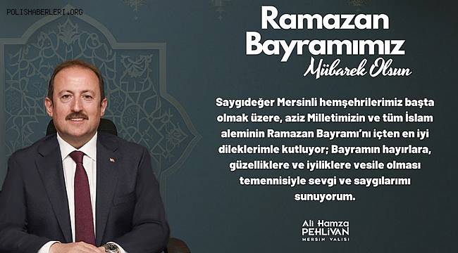 Vali Pehlivan Ramazan Bayramını Kutladı