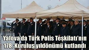 Yalova’da Türk Polis Teşkilatı’nın 178. Kuruluş yıldönümü kutlandı 