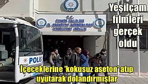 Yeşilçam filmleri gerçek oldu! İçeceklerine 'kokusuz aseton' atıp uyutarak dolandırmışlar