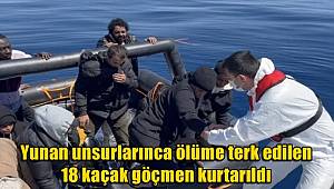 Yunan unsurlarınca ölüme terk edilen 18 kaçak göçmen kurtarıldı 