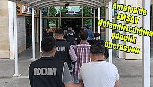 Antalya'da EMŞAV dolandırıcılığına yönelik operasyon! 4 şüpheli yakalandı