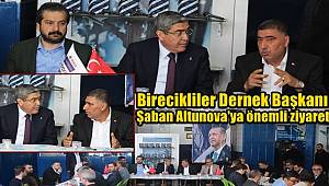 Birecikliler Dernek Başkanı Şaban Altunova'ya önemli ziyaret 