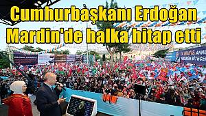 Cumhurbaşkanı Erdoğan Mardin'de halka hitap etti