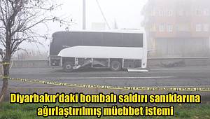 Diyarbakır'daki bombalı saldırı sanıklarına ağırlaştırılmış müebbet istemi