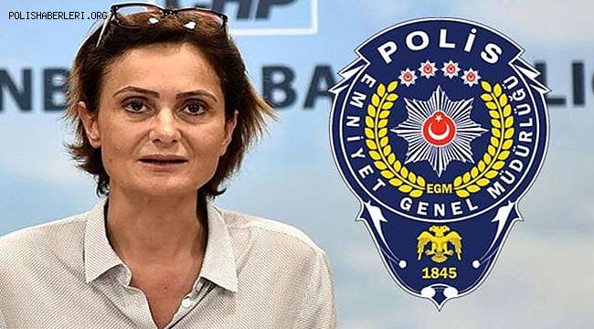 Emniyet Genel Müdürlüğü polise hakaret edip algı operasyonuna girişen Canan Kaftancıoğlu hakkında suç duyurusunda bulunacak 