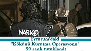 Erzurum'daki 'Kökünü Kurutma Operasyonu'nda 59 tutuklama 