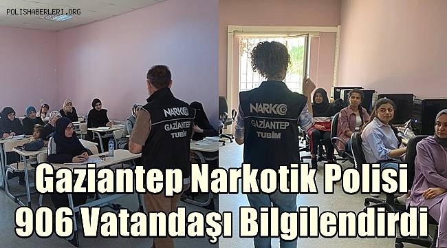 Gaziantep Narkotik Polisi 906 Vatandaşı Bilgilendirdi