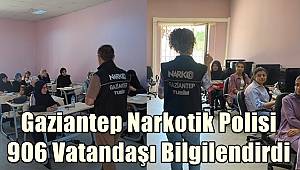 Gaziantep Narkotik Polisi 906 Vatandaşı Bilgilendirdi