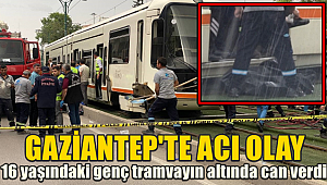 Gaziantep'te acı olay! Çöp atmaya giden genç tramvayın altında kaldı 