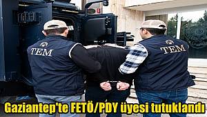 Gaziantep'te FETÖ/PDY üyesi tutuklandı 