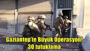 Gaziantep’te uyuşturucu operasyonu! 30 tutuklama