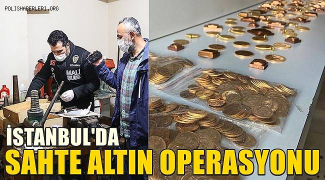 İstanbul'da sahte altın operasyonu 
