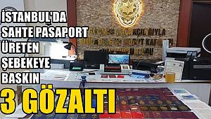 İstanbul'da sahte pasaport üreten şebekeye baskın! 3 gözaltı
