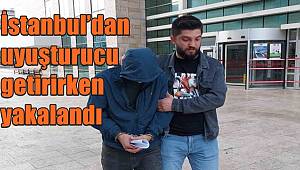 İstanbul’dan uyuşturucu getirirken yakalandı 