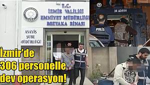 İzmir'de 306 personelle dev operasyon! 33 gözaltı 