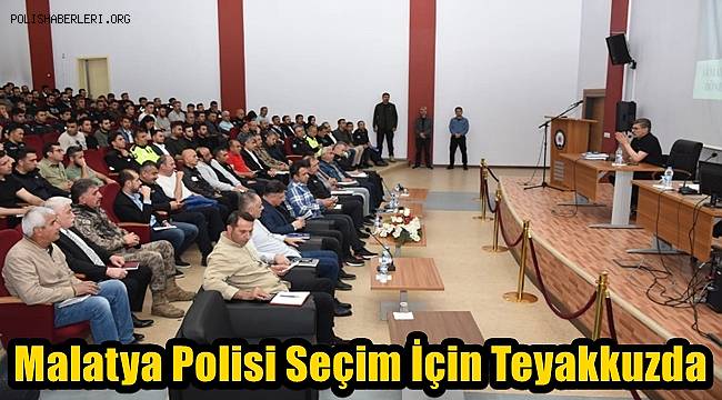 Malatya Polisi Seçim İçin Teyakkuzda 