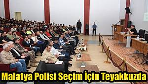 Malatya Polisi Seçim İçin Teyakkuzda 