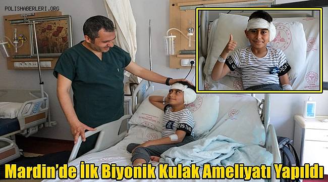 Mardin’de İlk Biyonik Kulak Ameliyatı Yapıldı