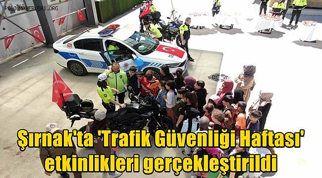 Şırnak'ta 'Trafik Güvenliği Haftası' etkinlikleri gerçekleştirildi 