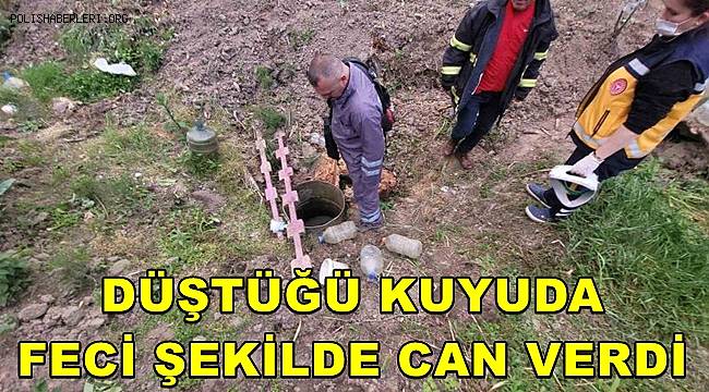 Su almak isterken kuyuya düştü, feci şekilde can verdi 