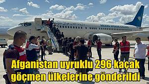 Afganistan uyruklu 296 kaçak göçmen ülkelerine gönderildi